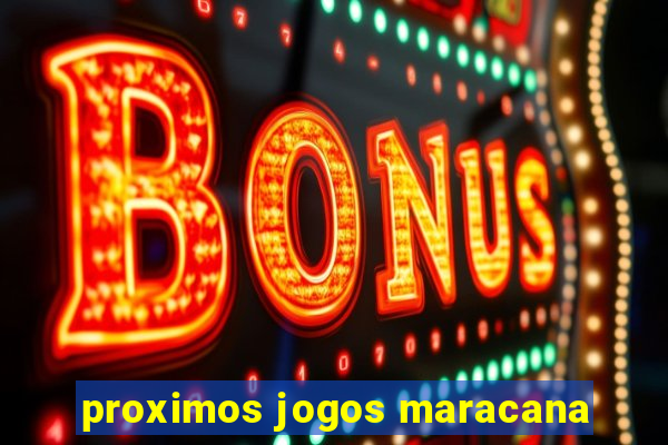 proximos jogos maracana